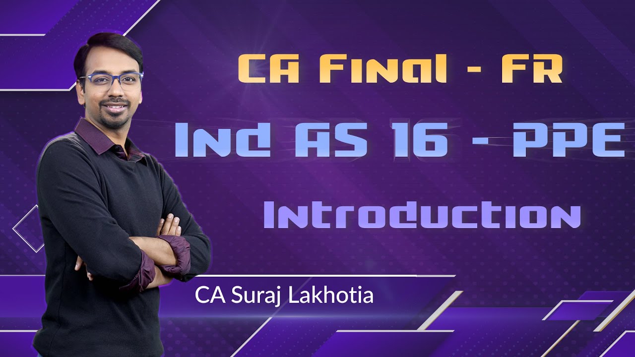 CA Final | Financial Reporting | IndAS 16 - PPE, Initial Cost, Decommissioning | Suraj Lakhotia