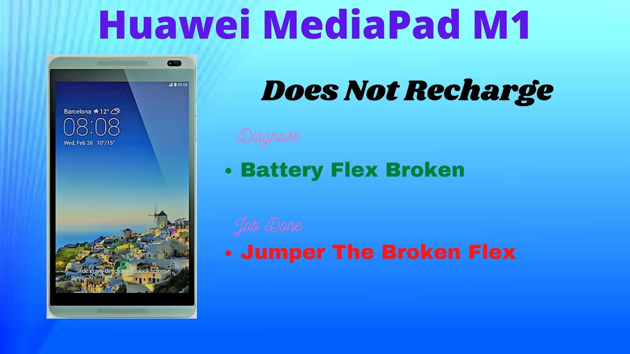 Huawei MediaPad M1 - Does Not Recharge - Battery Flex Broken - Fixed