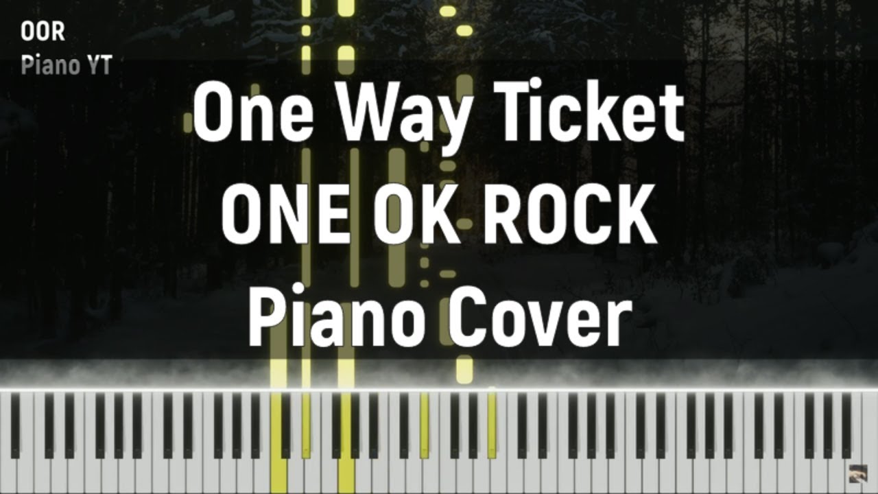 ONE OK ROCK - One Way Ticket - Piano Cover By OOR paino