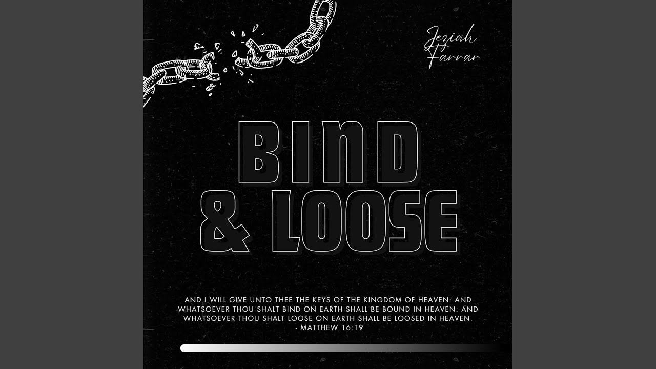 Bind & Loose
