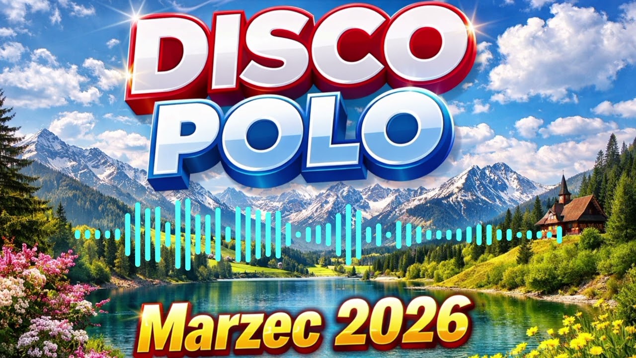 Marzec 2026 - Składanka DISCO POLO hity i nowości non stop