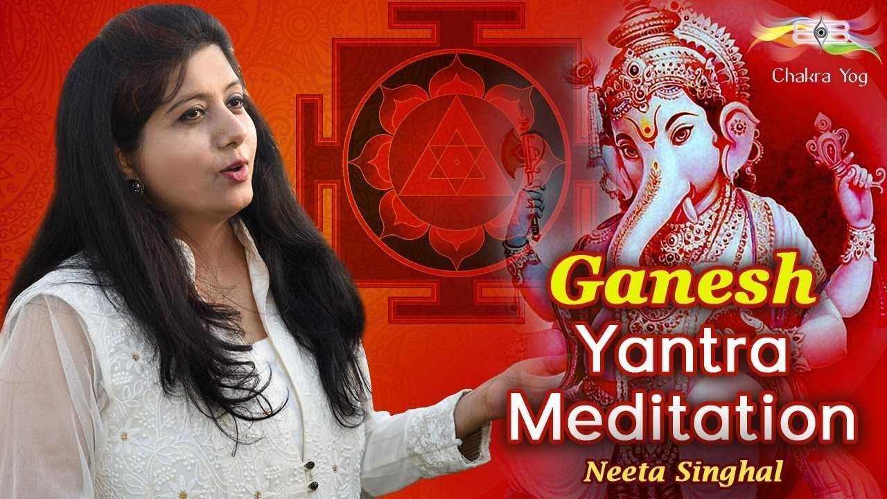 Ganesh Yantra Meditation For Success And Removal Of Obstacles | Neeta Singhal