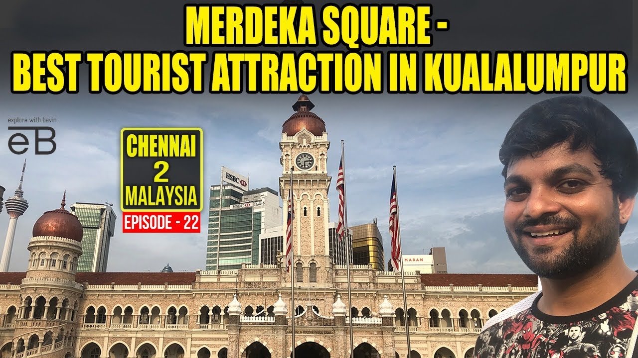 Merdeka Square - Best tourist Attraction in KL , Malaysia 🇲🇾 | Explore With Bavin