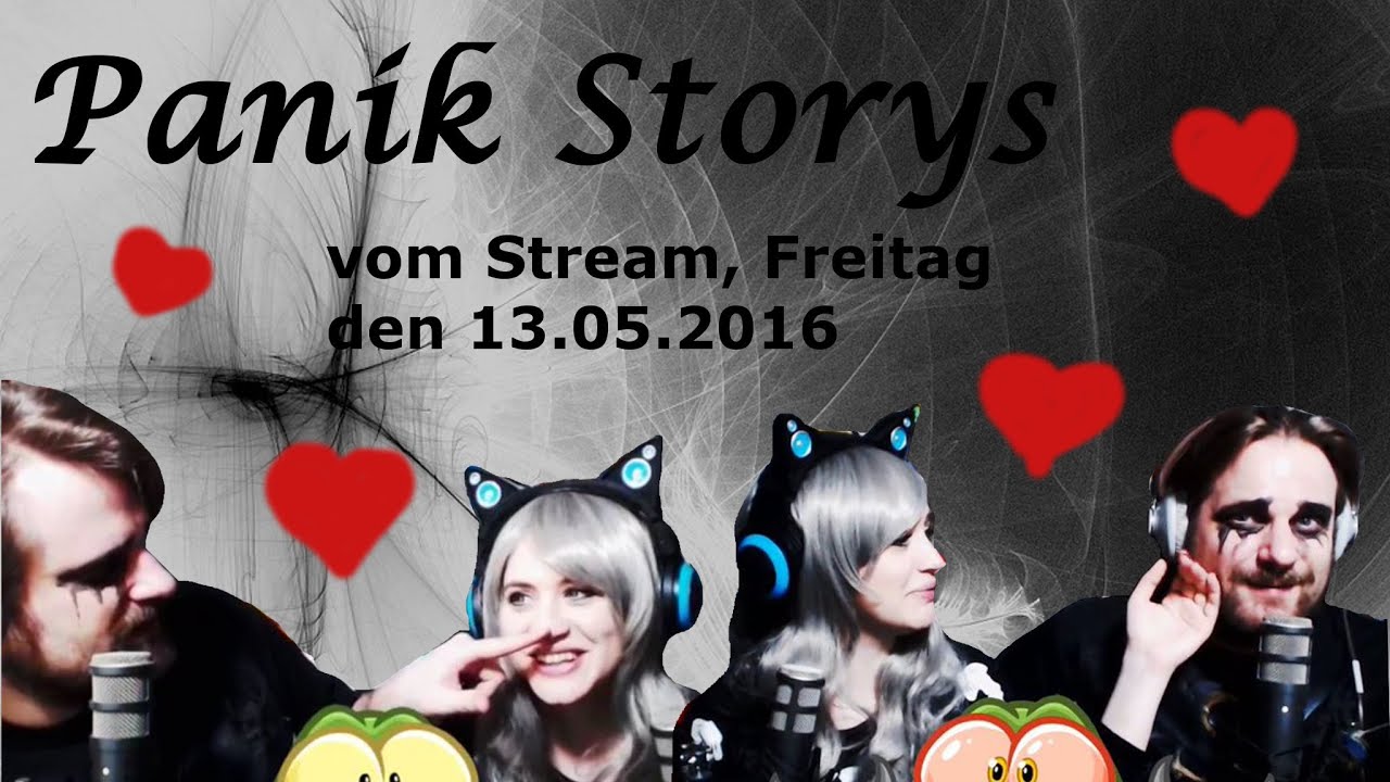 Panik Storys vom Stream, Freitag 13.05.2016 von Pandorya und Gronkh