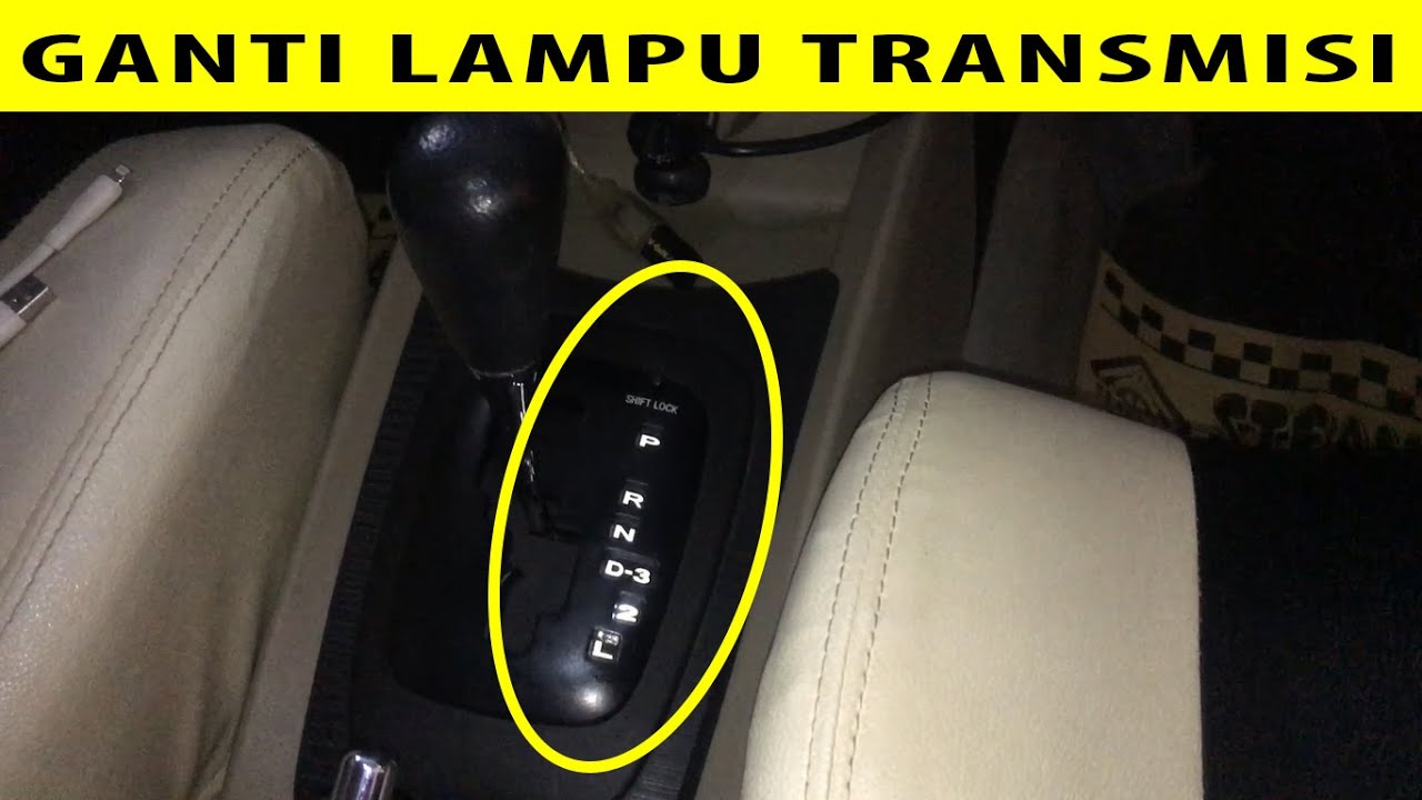 Cara Ganti Lampu Transmisi Matic Avanza Xenia