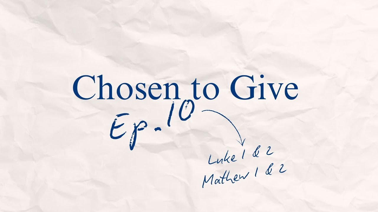 Ep.10 Chosen to Give