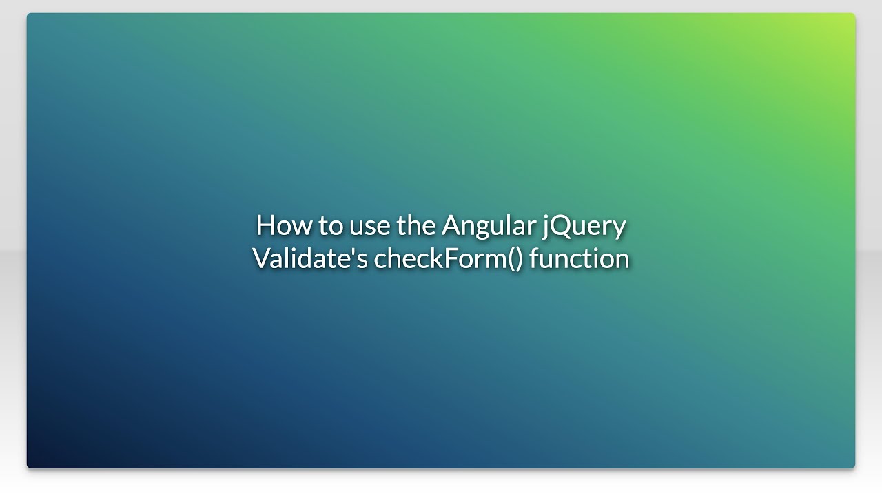 How to use the Angular jQuery Validate's checkForm() function