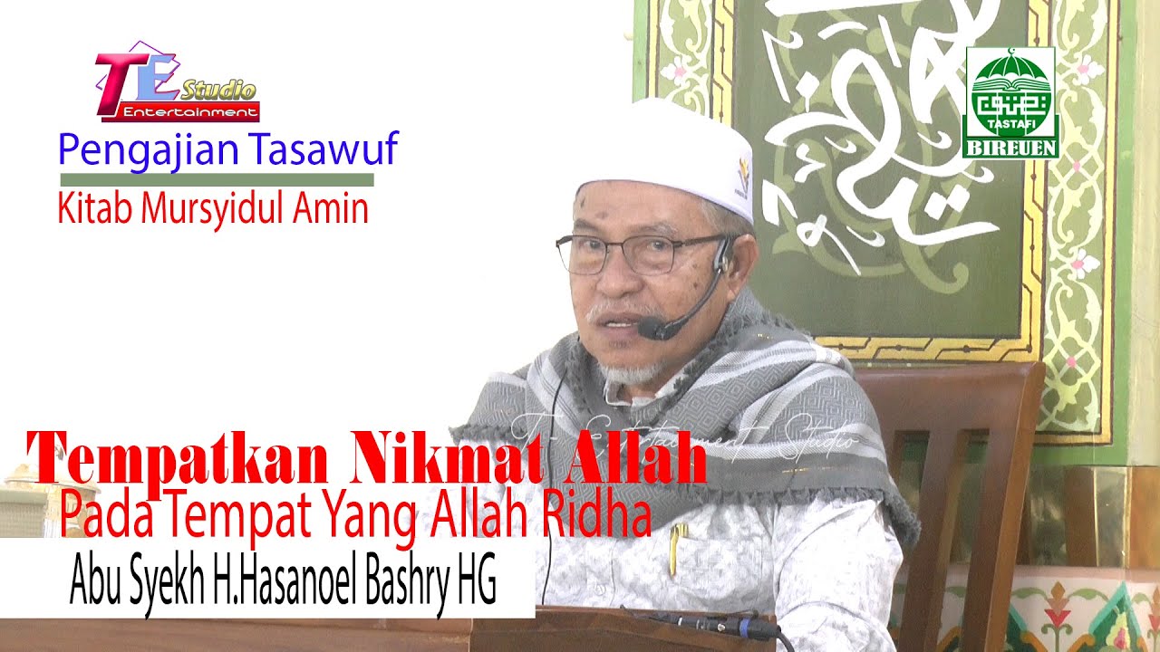 Tempatkan Nikmat Allah Pada Tempat Yang Allah Ridha I Abu Syekh H. Hasanoel Bashry HG