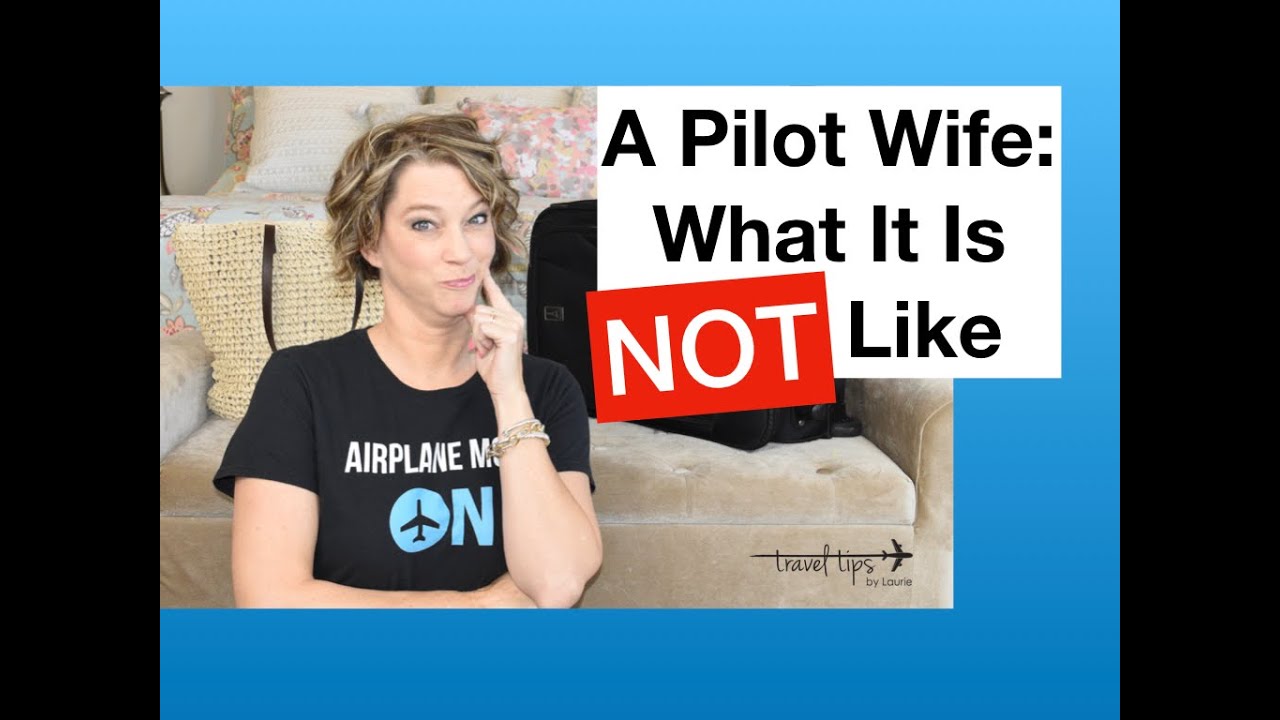 Married to a Pilot (What is it NOT Like)