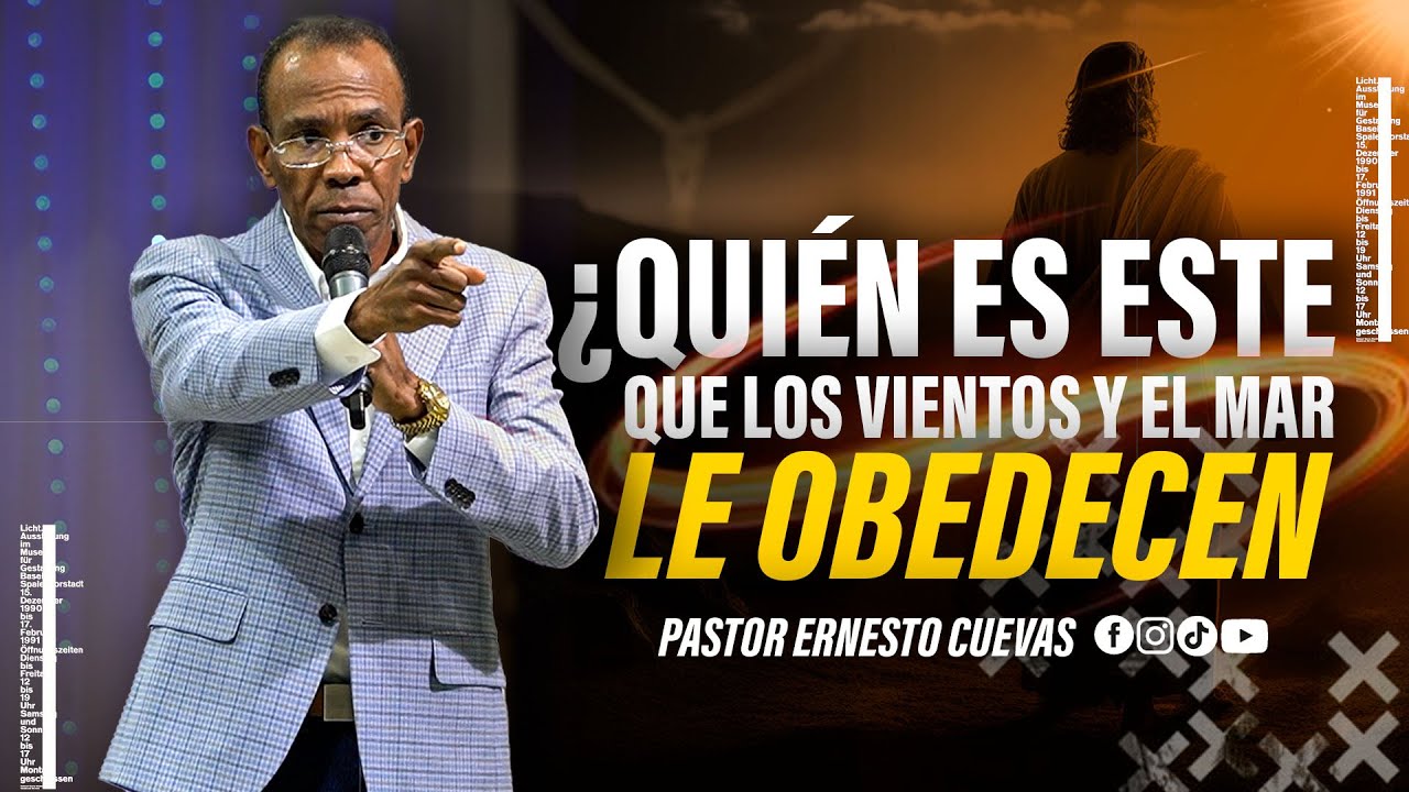 ¿QUIÉN ES ESTE QUE LOS VIENTOS Y EL MAR LE OBEDECEN? | PASTOR ERNESTO CUEVAS | @buenasnuevast.v