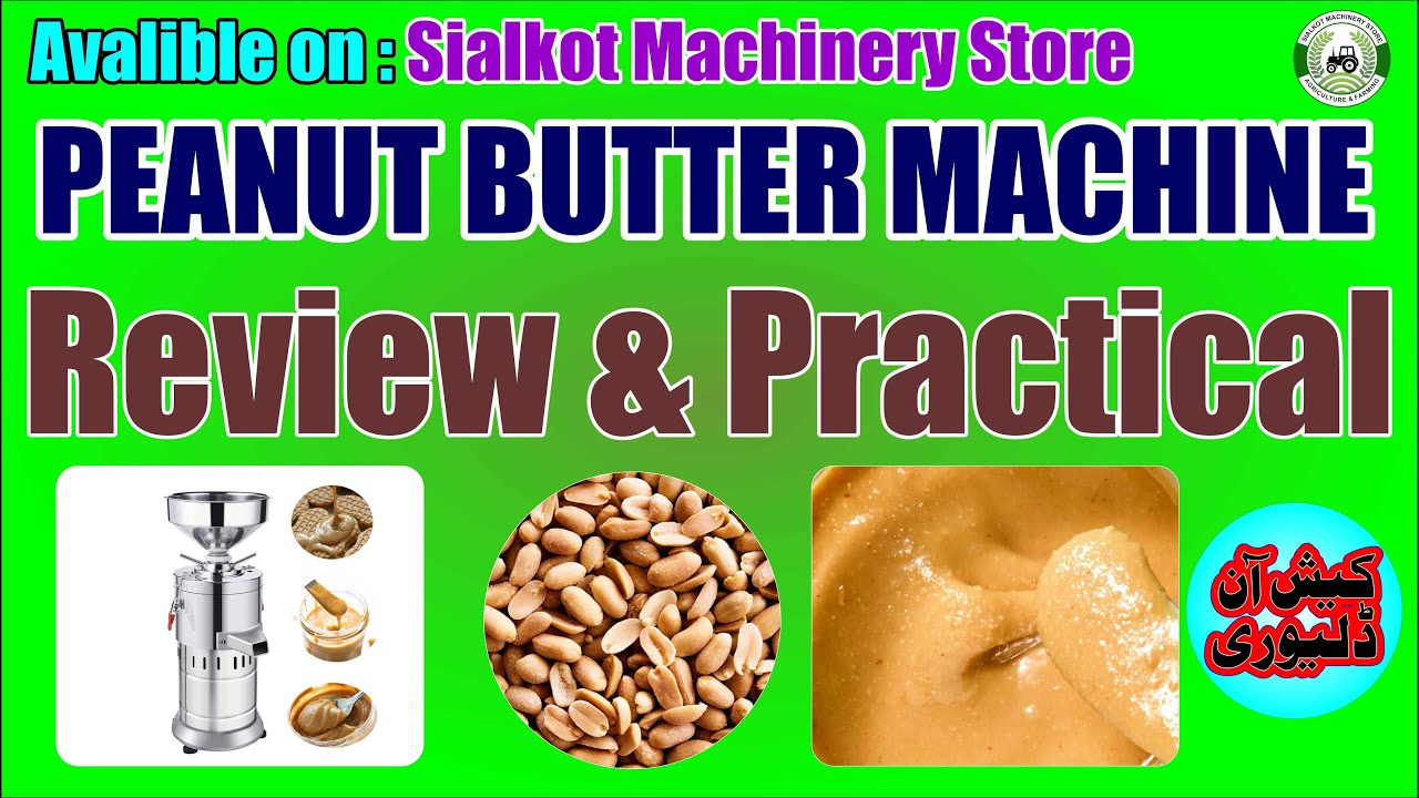 Peanut Butter Machine || Review & Practical || Sialkot Machinery Store