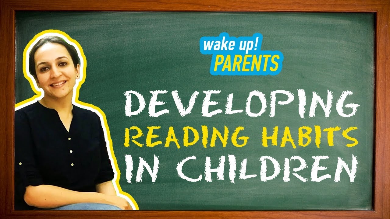 Developing Reading Habits in Children | Wake Up! Parents E03