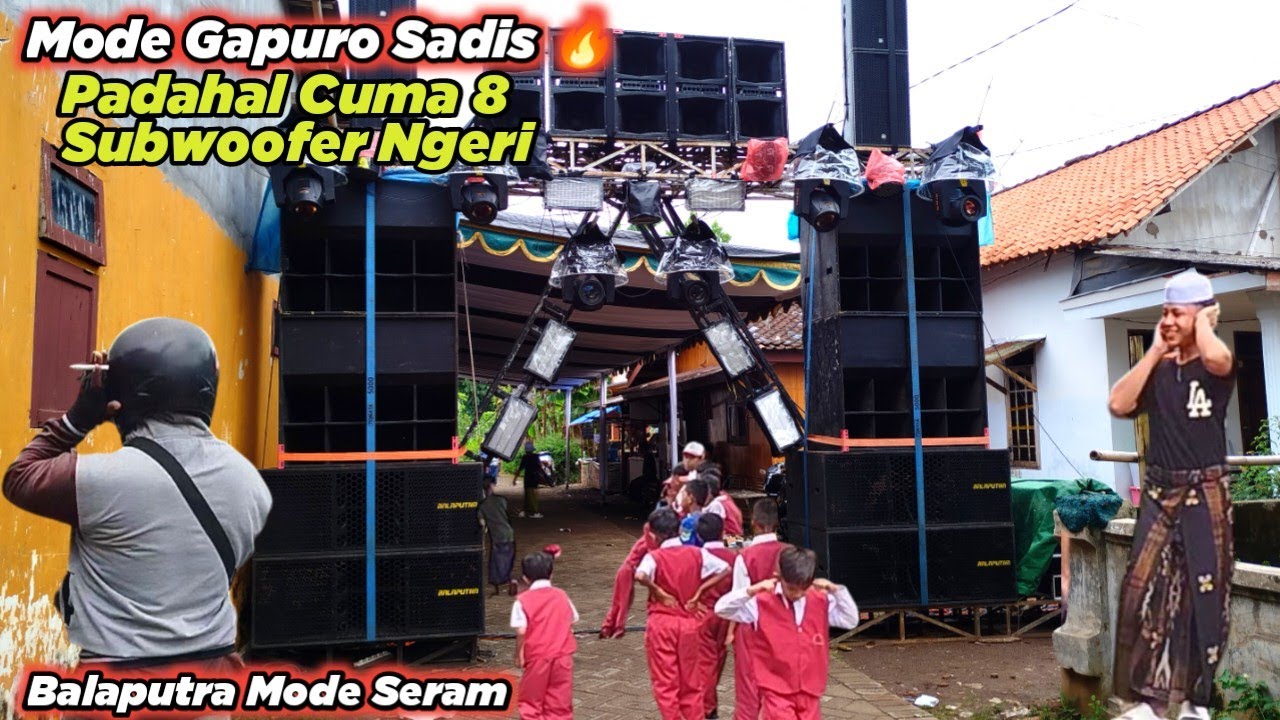MODE GAPURA 🔥SADIS 8 SUBWOOFER BKIN KEDER BALAPUTRA PRODUCTION 