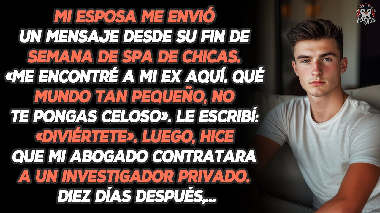Mi Esposa Me Envió Un Mensaje Desde Su Fin De Semana De Spa De Chicas. «me Encontré A Mi Ex Aquí...