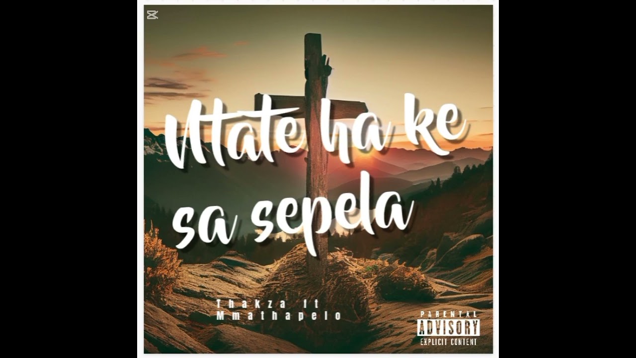 Thakza ft Mmathapelo_ Ntate ha ke sa sepela
