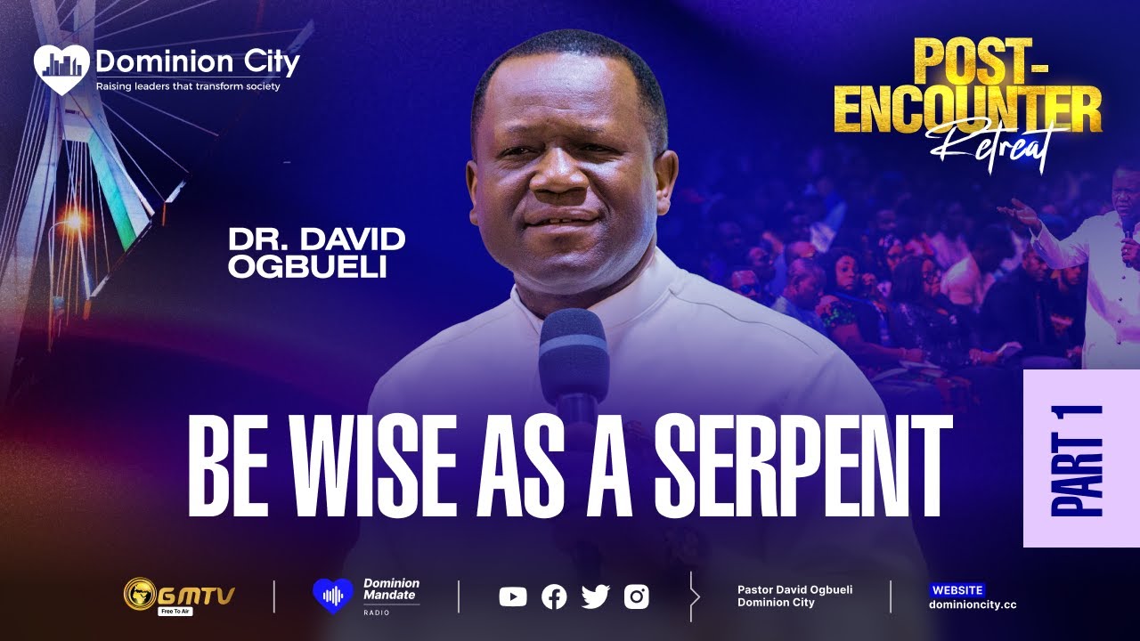 BE WISE AS SERPENT, PART 1 | DR DAVID OGBUELI | LAGOS POST-ENCOUNTER 2026