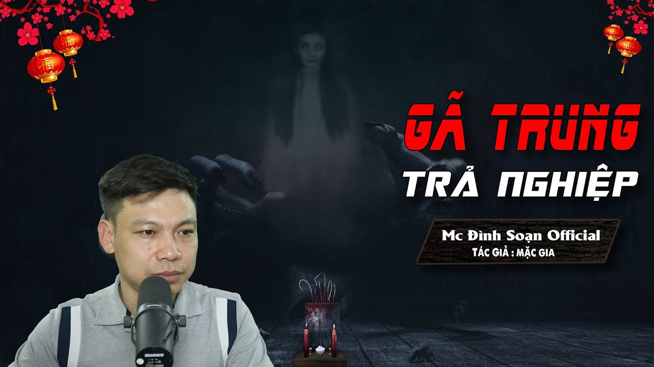 SIÊU PHẨM TẾT 2025 : GÃ TRUNG TRẢ NGHIỆP - Truyện Ma Làng Quê Về Nghiệp I Mc Đình Soạn kể lạnh gáy