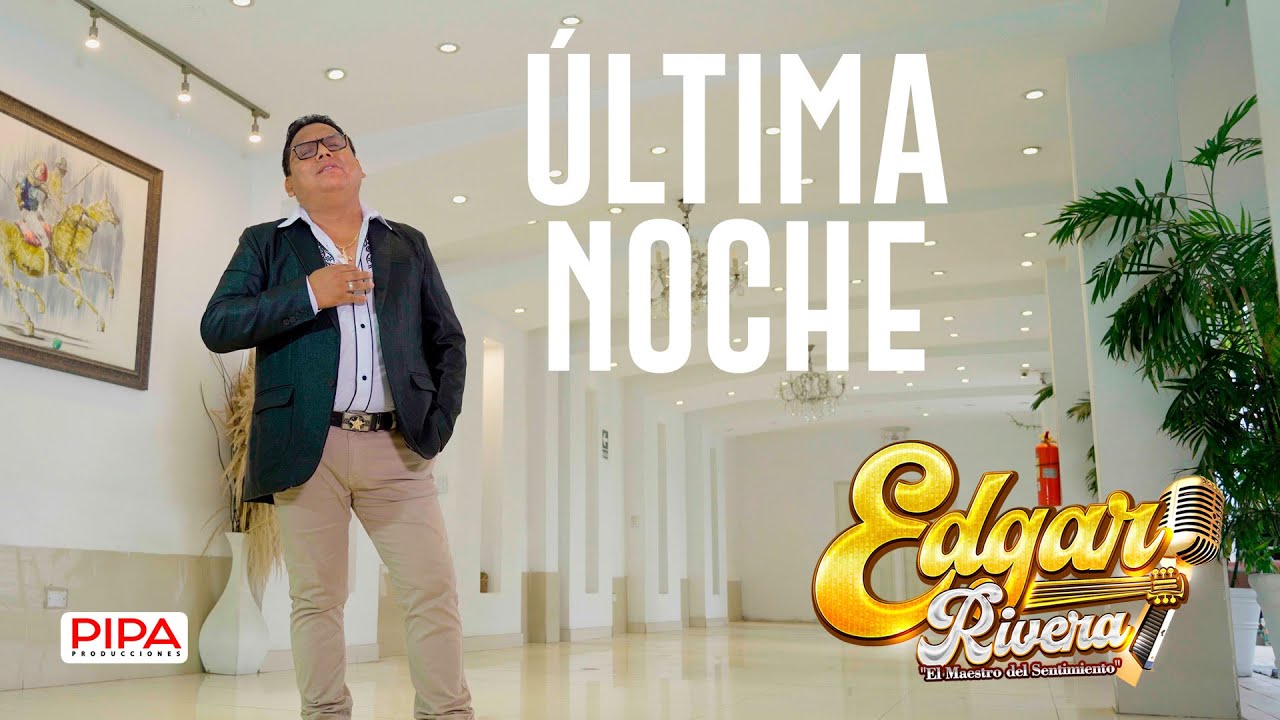 EDGAR RIVERA | ÚLTIMA NOCHE | Huayno con Requinto | Primicia 2025