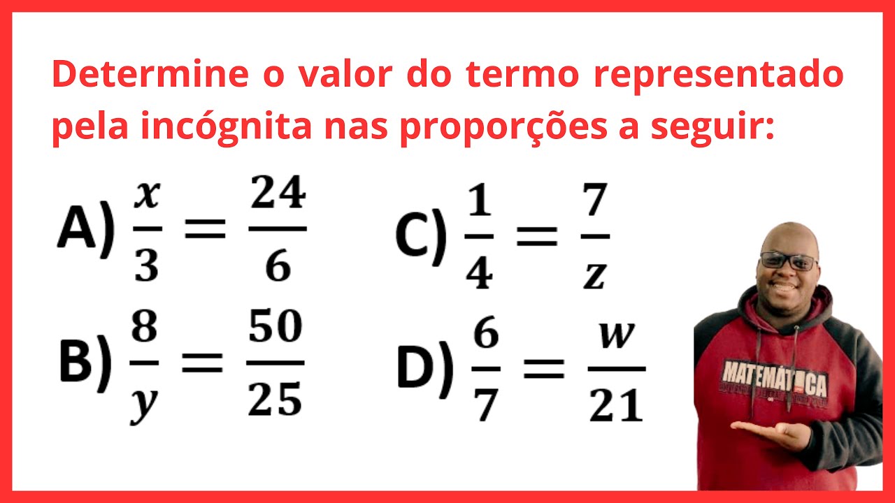 Determine o valor do termo representado pela incógnita nas proporções a seguir