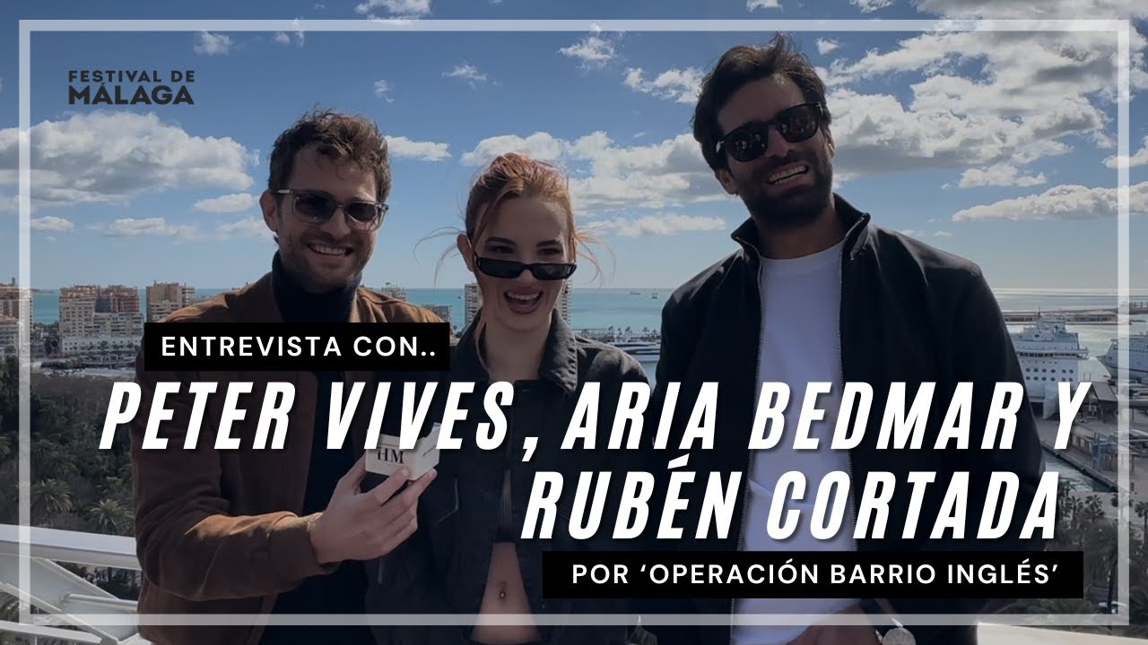 #Entrevista con RUBÉN CORTADA, PETER VIVES Y ARIA BEDMAR por ‘Operación Barrio Inglés’