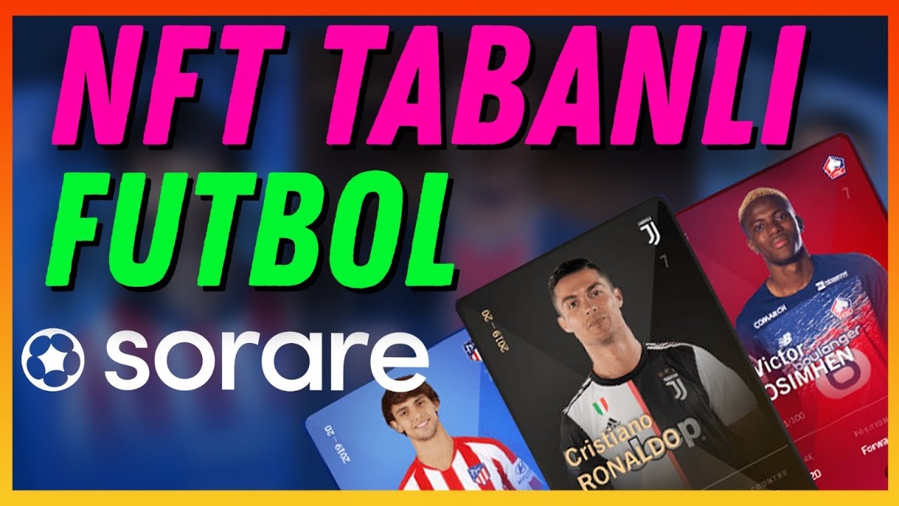 SORARE OYNAYARAK Y&Uuml;KSEK KAZAN&Ccedil;LAR ELDE ETMEK M&Uuml;MK&Uuml;N - NFT FUTBOL