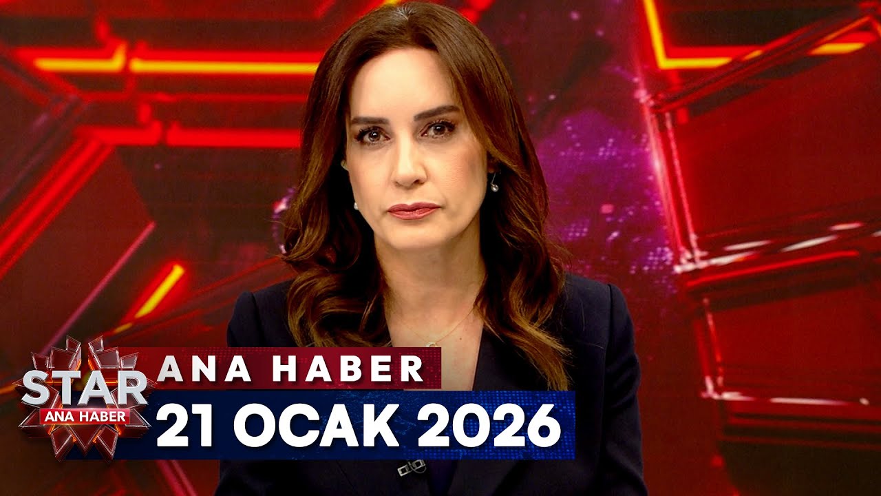 Star Ana Haber | 21 Ocak 2026 Çarşamba