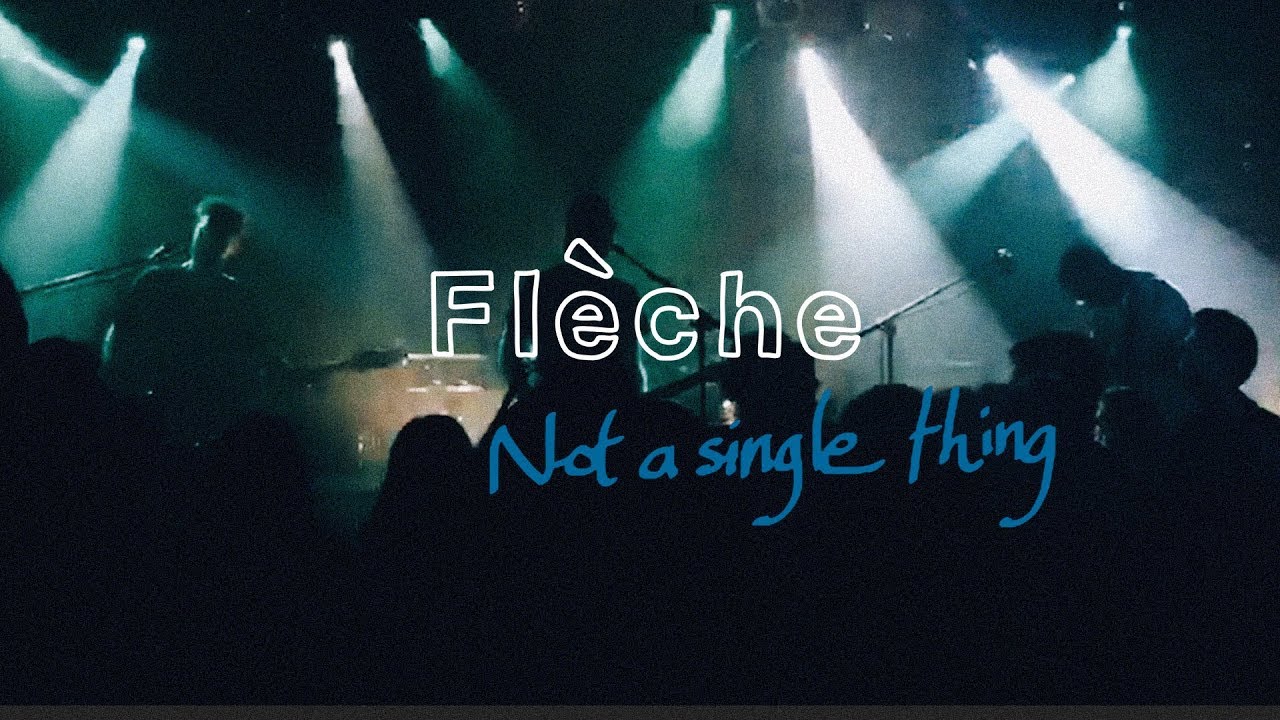 Fl&egrave;che - Not A Single Thing (Official Video)