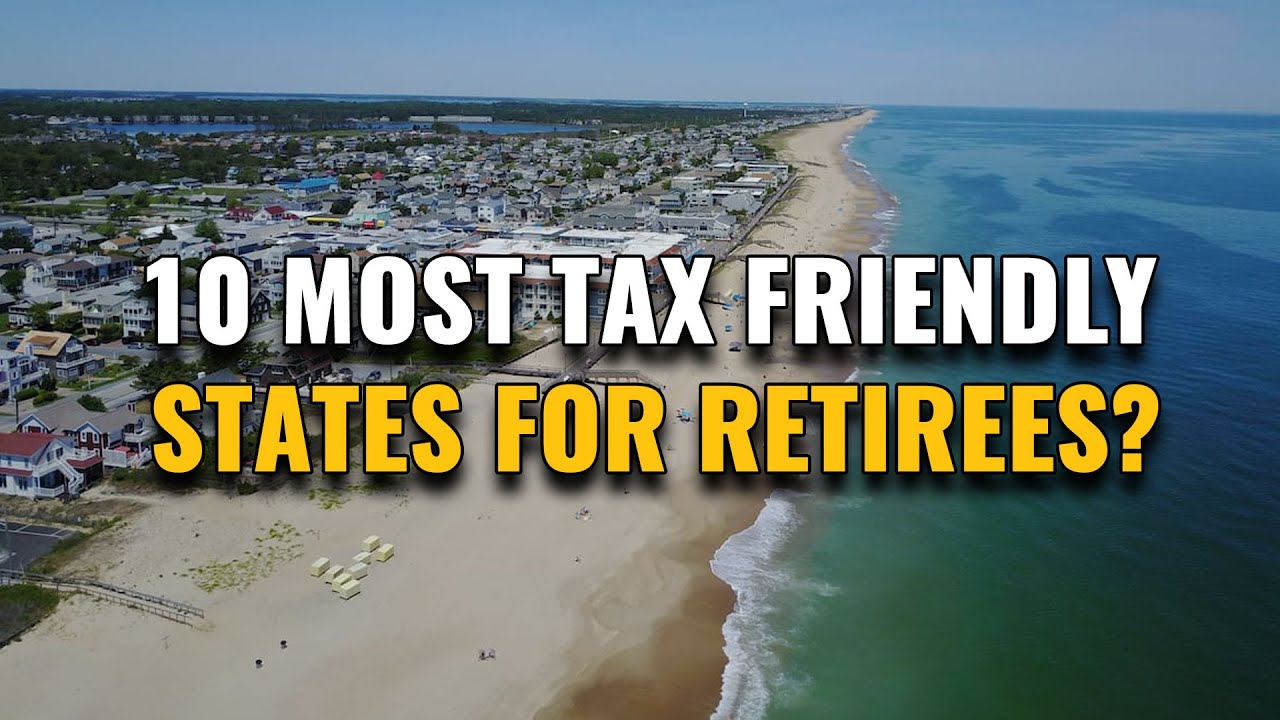 Top 10 Most Tax Friendly States for Retirees 2023 (Best States to Retire)