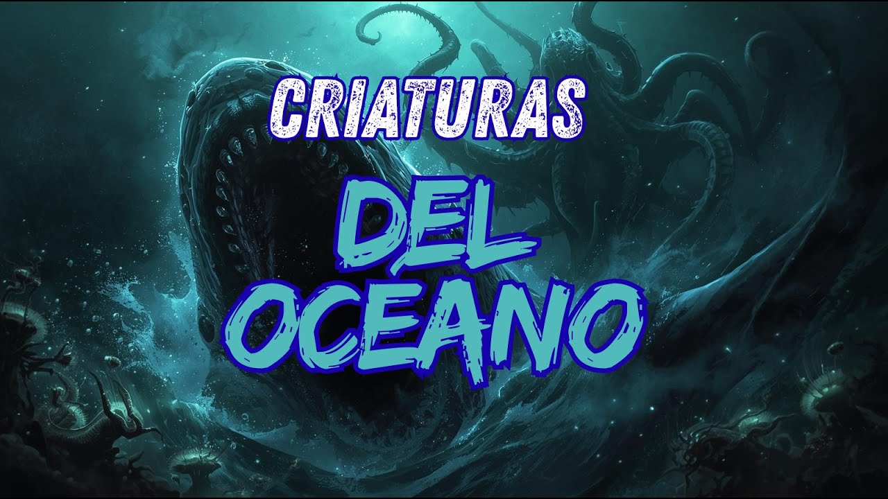 Las Criaturas del Océano que Aterraron a la Humanidad | Historias Que Viven En Tu Mente 