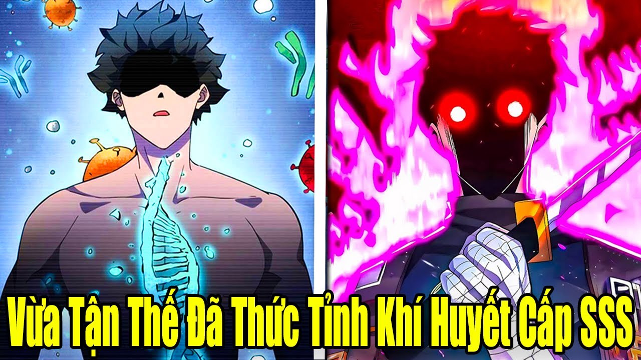 FULL BỘ | Vừa Tận Thế Đã Thức Tỉnh Khí Huyết Cấp SSS | Review Truyện