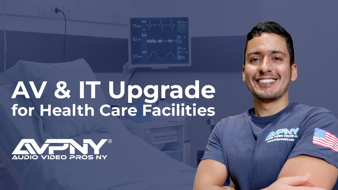 AV & IT Infrastructure Upgrade for Healthcare Facilities Since 2008 | AV Pros NY