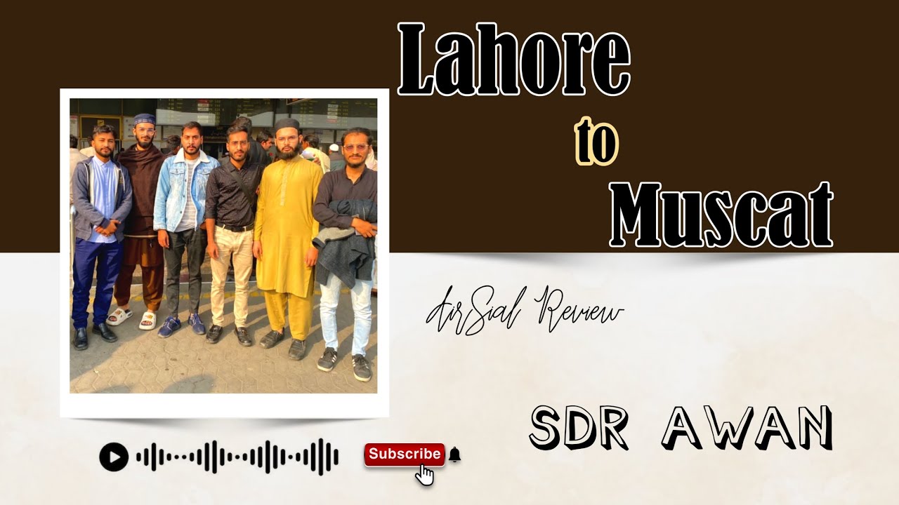 Lahore to Muscat | AirSial Review | Vlog | SDR AWAN | PAKISTAN | 2024