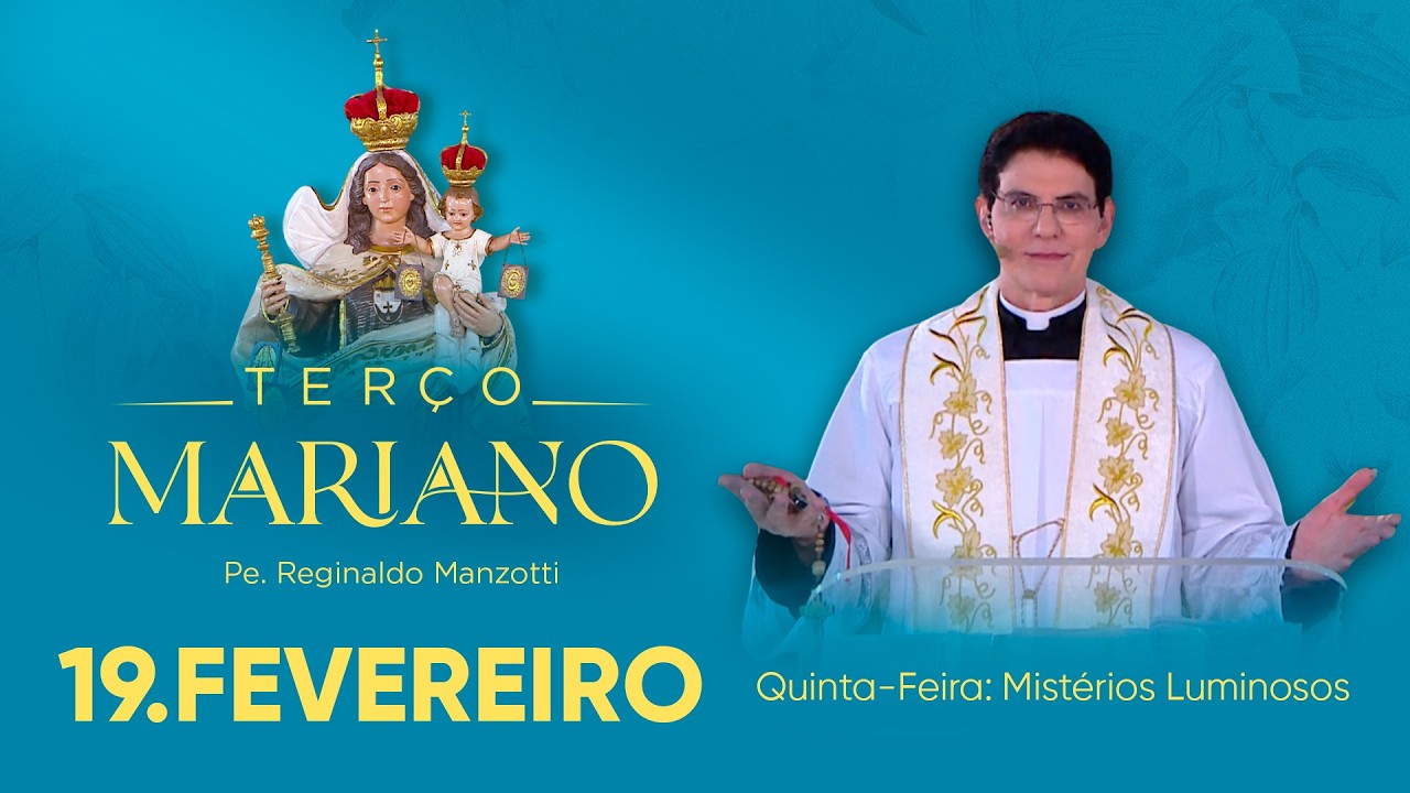 Quinta-Feira: Mistérios Luminosos | 19/02/26 | Terço Mariano com @PadreManzottiOficial ​