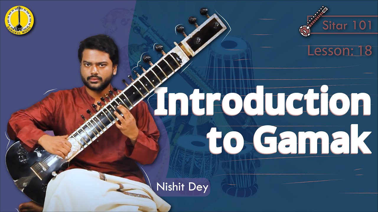 Introduction to Gamak on Sitar - Nishit Dey | Sitar Lesson : 18 | English | Gurukul Music