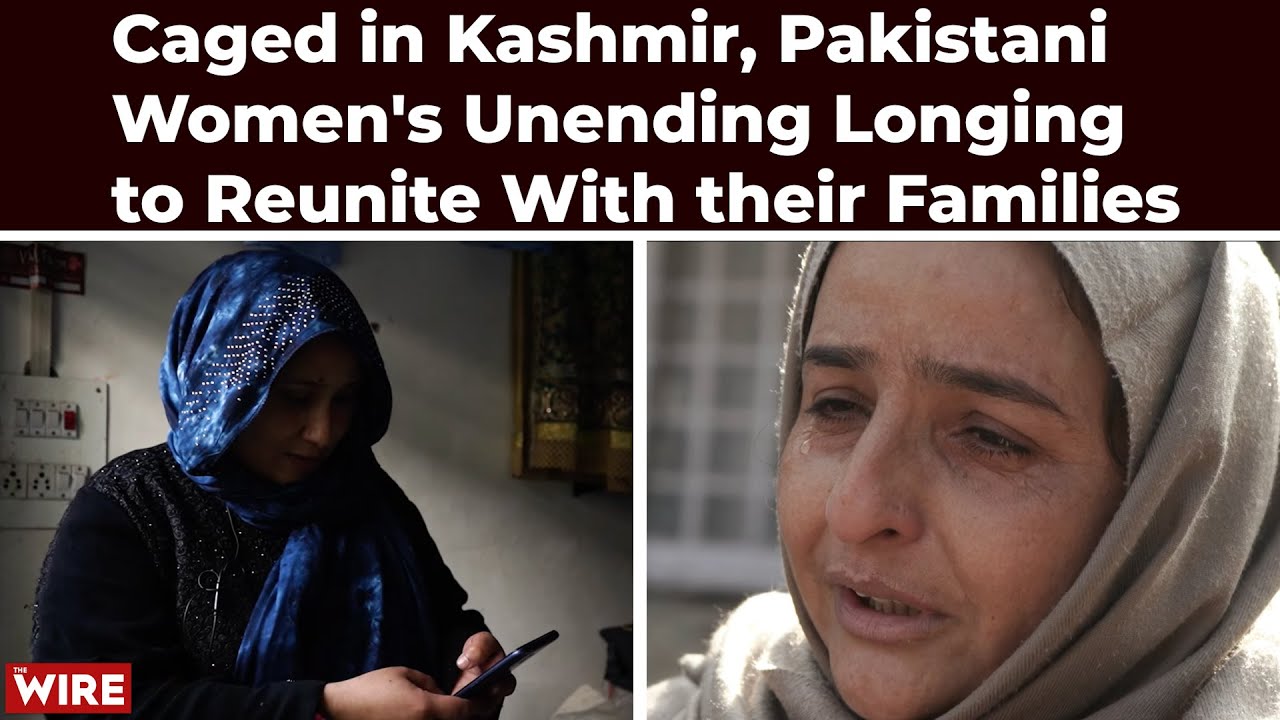 Caged in Kashmir, Pakistani Women's Unending Longing to Reunite With their Families