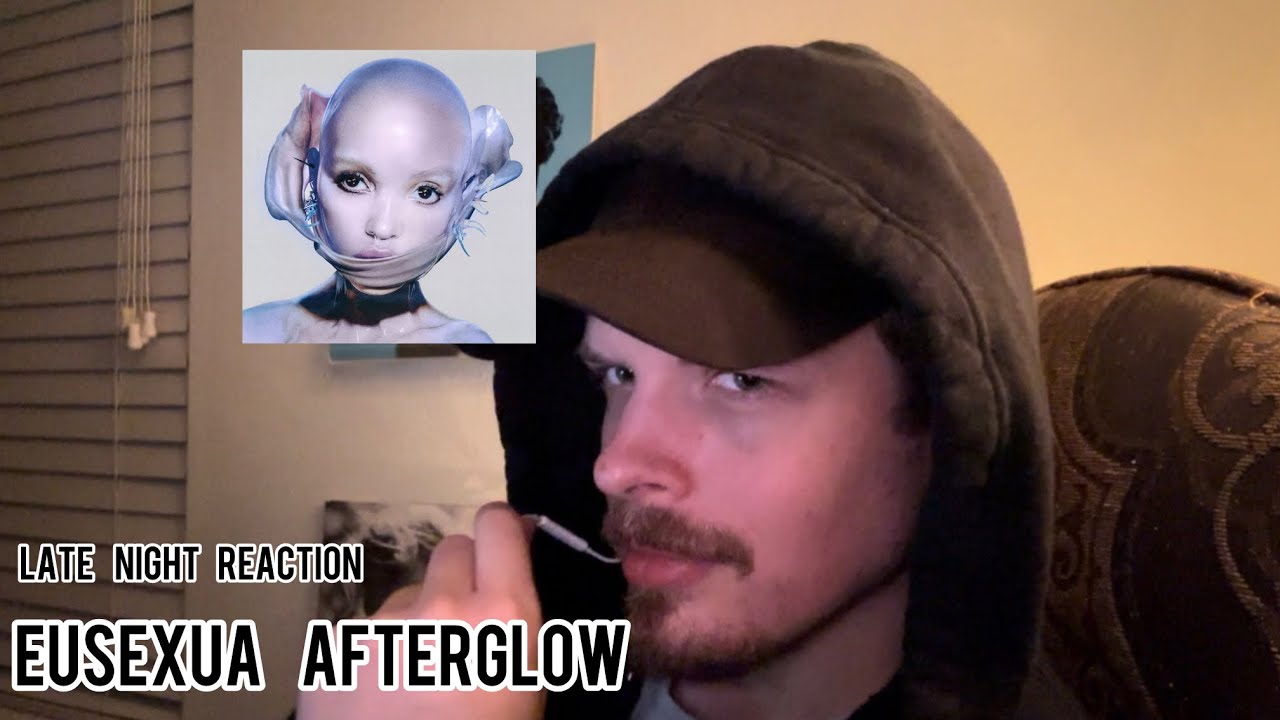 Late Night Reaction to “Eusexua AFTERGLOW” by FKA Twigs