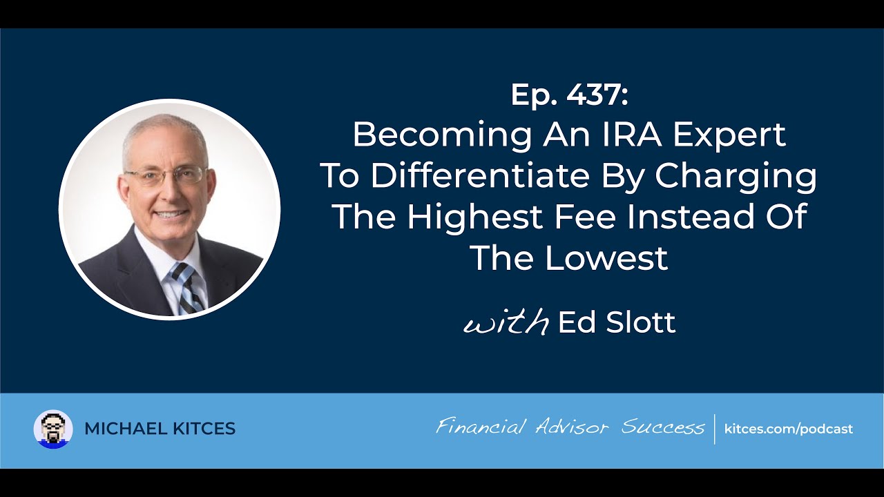 Becoming An IRA Expert - Ed Slott | Financial Advisor Success Ep437