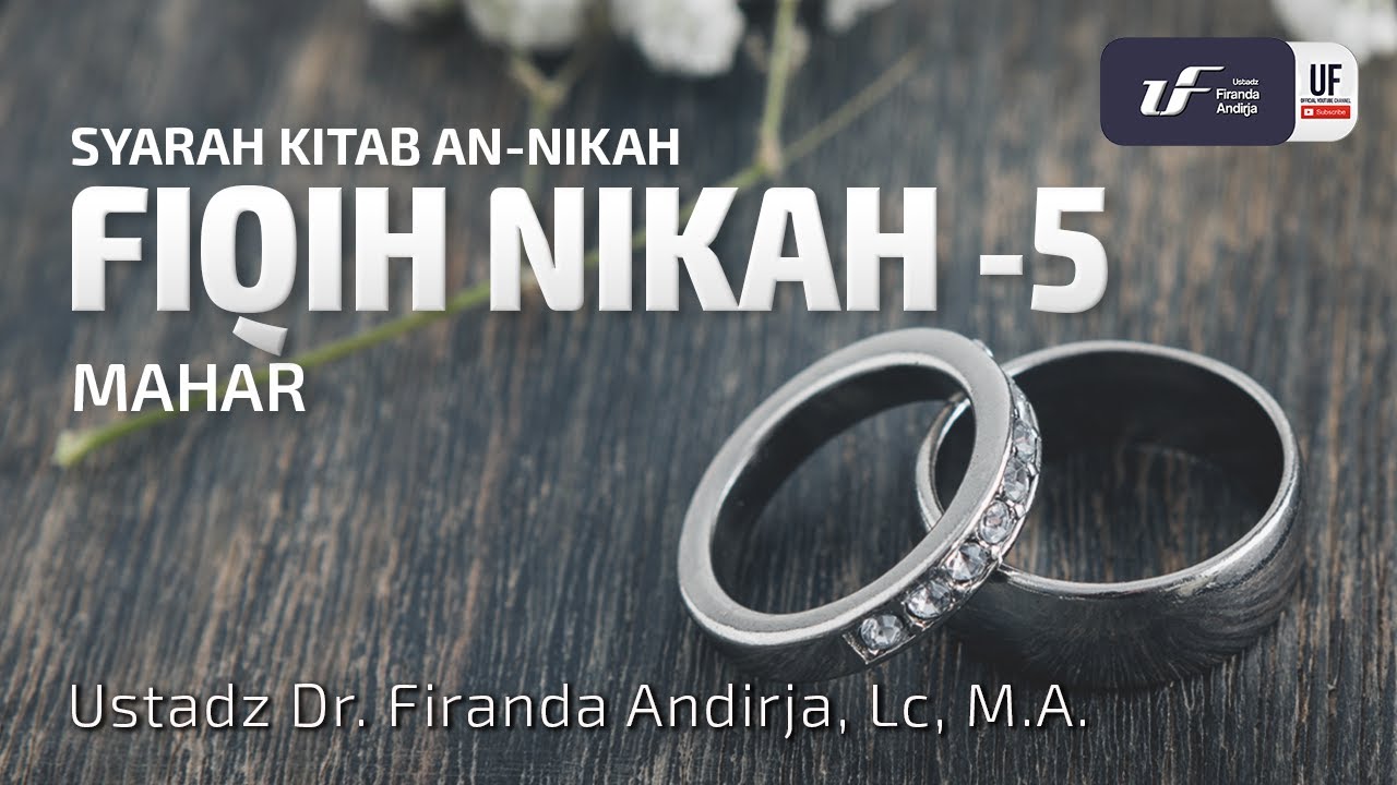 Fiqih Nikah #5 - Mahar - Ustadz Dr. Firanda Andirja, M.A.