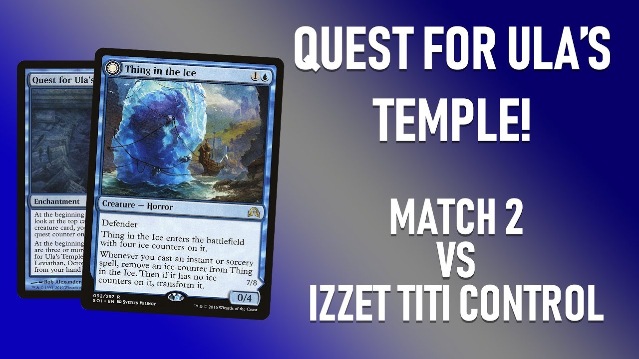 Quest for Ula's Temple! (Modern: Match 2 vs Izzet TITI Control)