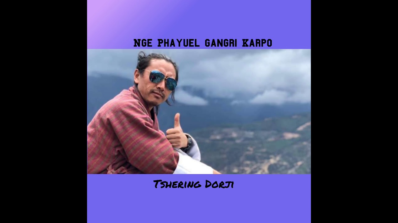 Nge Phayuel Gangri Karpo by Tshering Dorji | Amazing Voice .