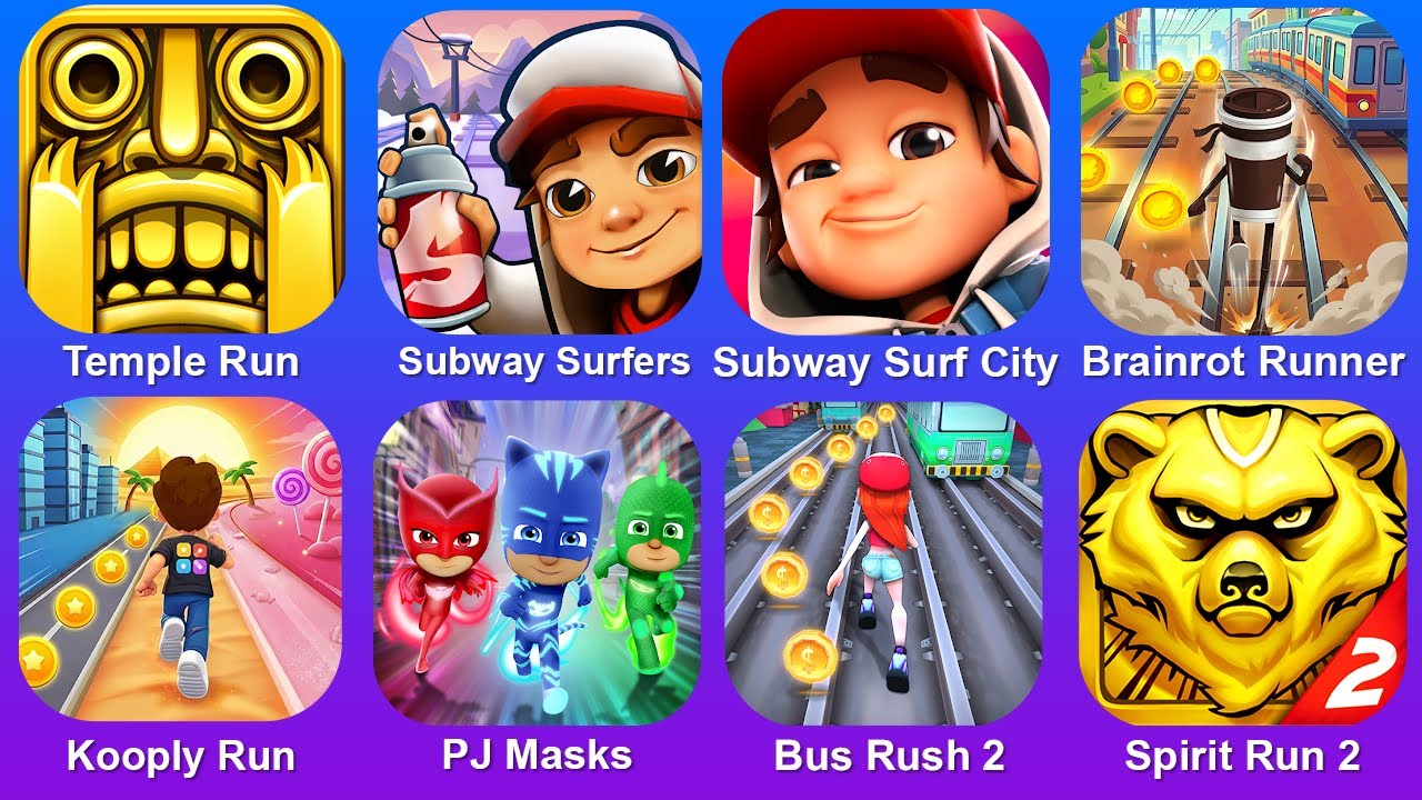Temple Run,Subway Surf,Subway Surf CIty,Brainrot Runner,Kooply Run,PJ Masks,Bus Rush 2,Spirit Run 2
