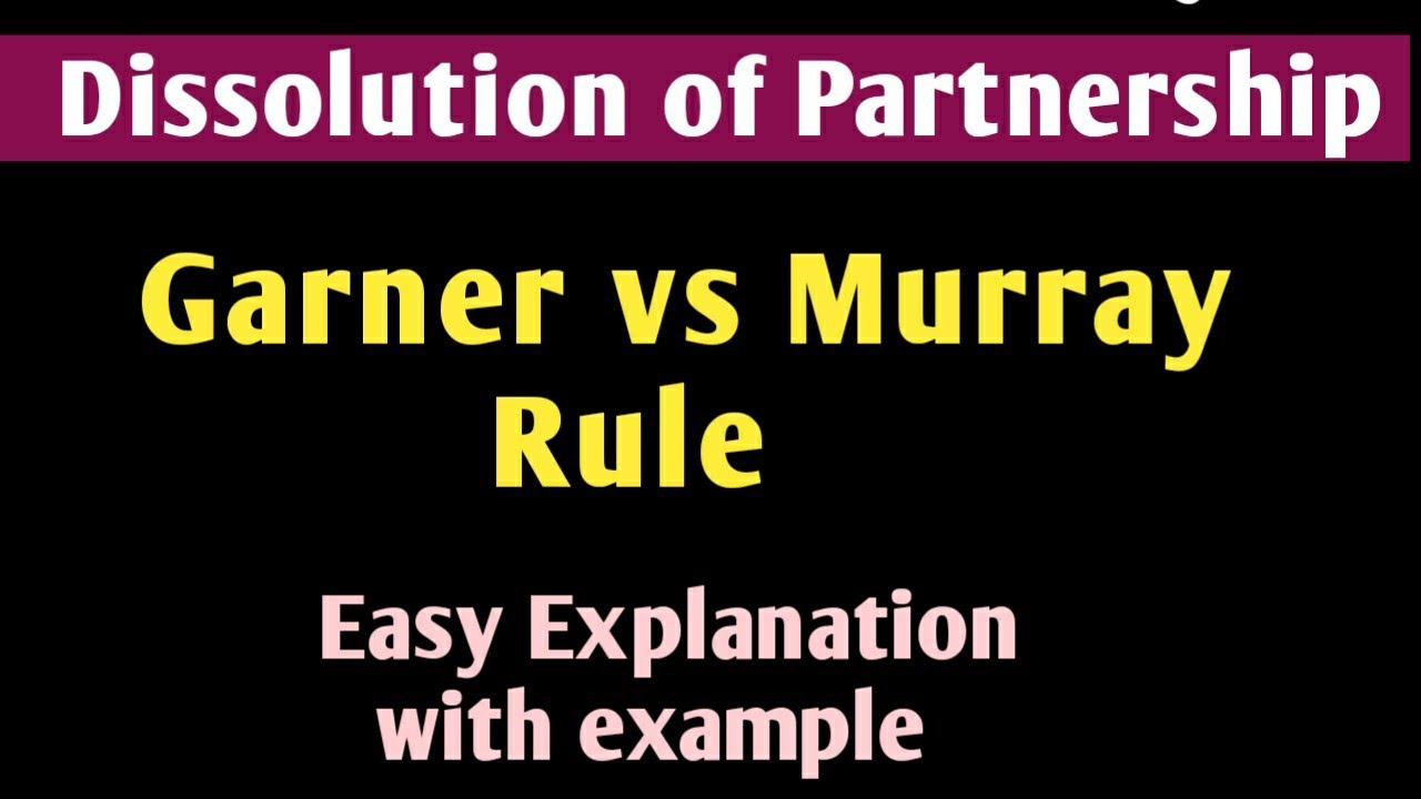 Garner vs Murray rule -Insolvency of a partner in dissolution | Dissolution of partnership firm.