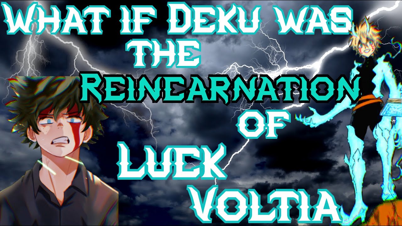 What if Deku was the reincarnation of Luck Voltia part 1