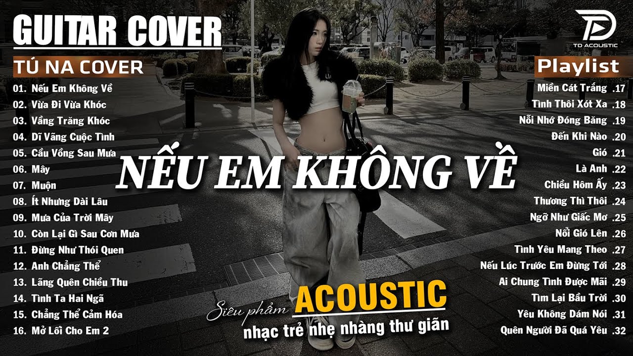 Những Bản Acoustic Nhẹ Nhàng Thư Giãn | Tú Na Cover - Nếu Em Không Về, Vừa Đi Vừa Khóc, Mây