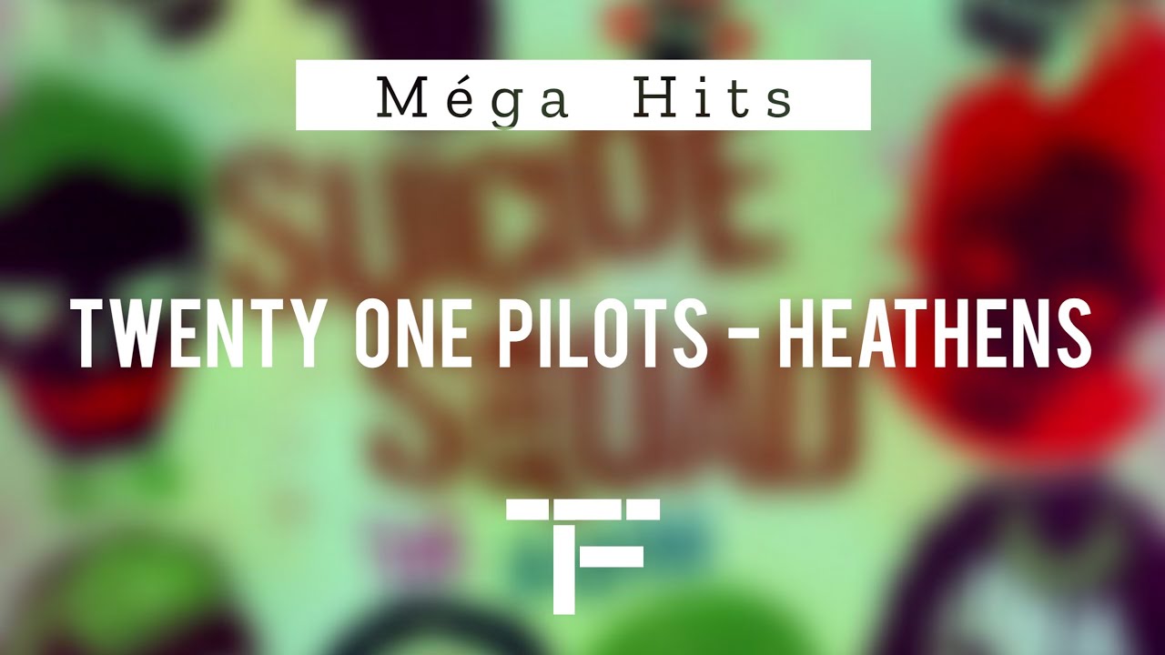 [TRADUCTION FRANÇAISE] twenty one pilots - Heathens