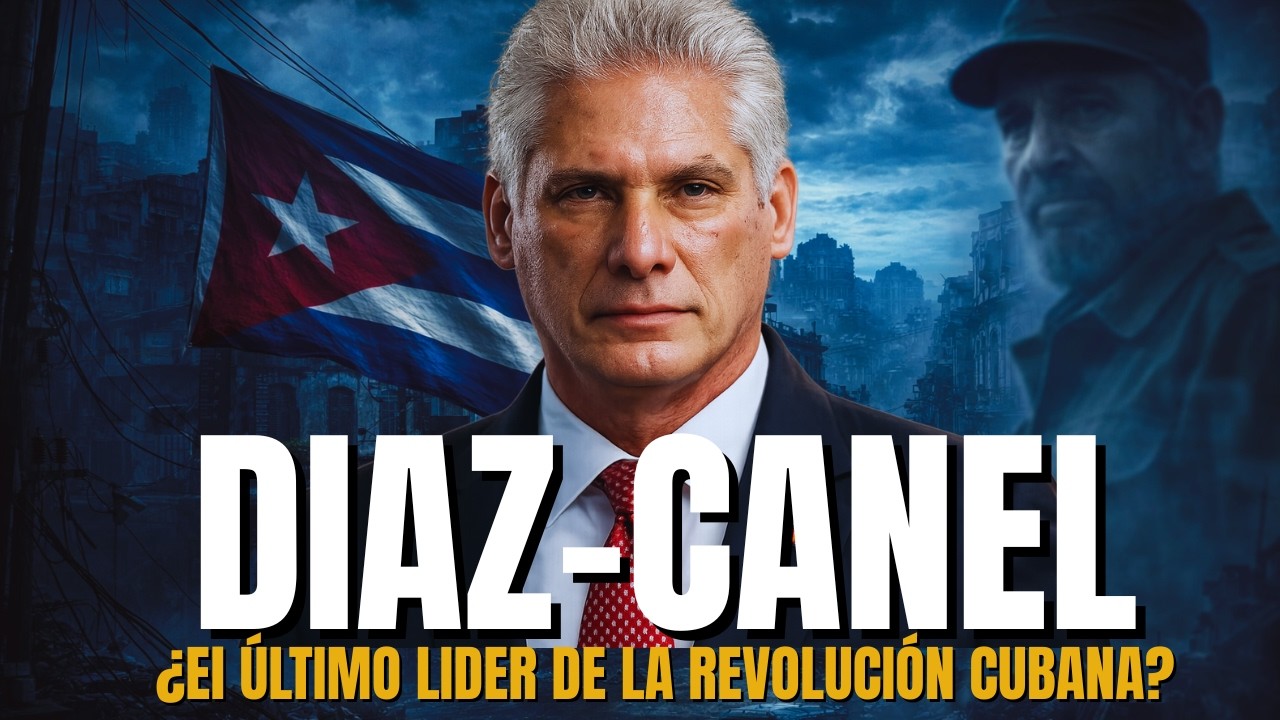 Miguel Diaz-Canel - El Heredero del Caos | ¿El Fin del Comunismo? | Documental