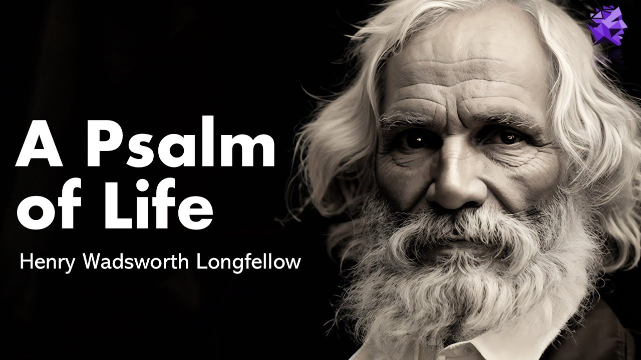 A Psalm of Life - Henry Wadsworth Longfellow