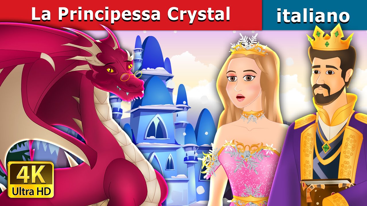 La Principessa Crystal | Princess Crystal in Italian | Fiabe Italiane @Italian Fairy Tales