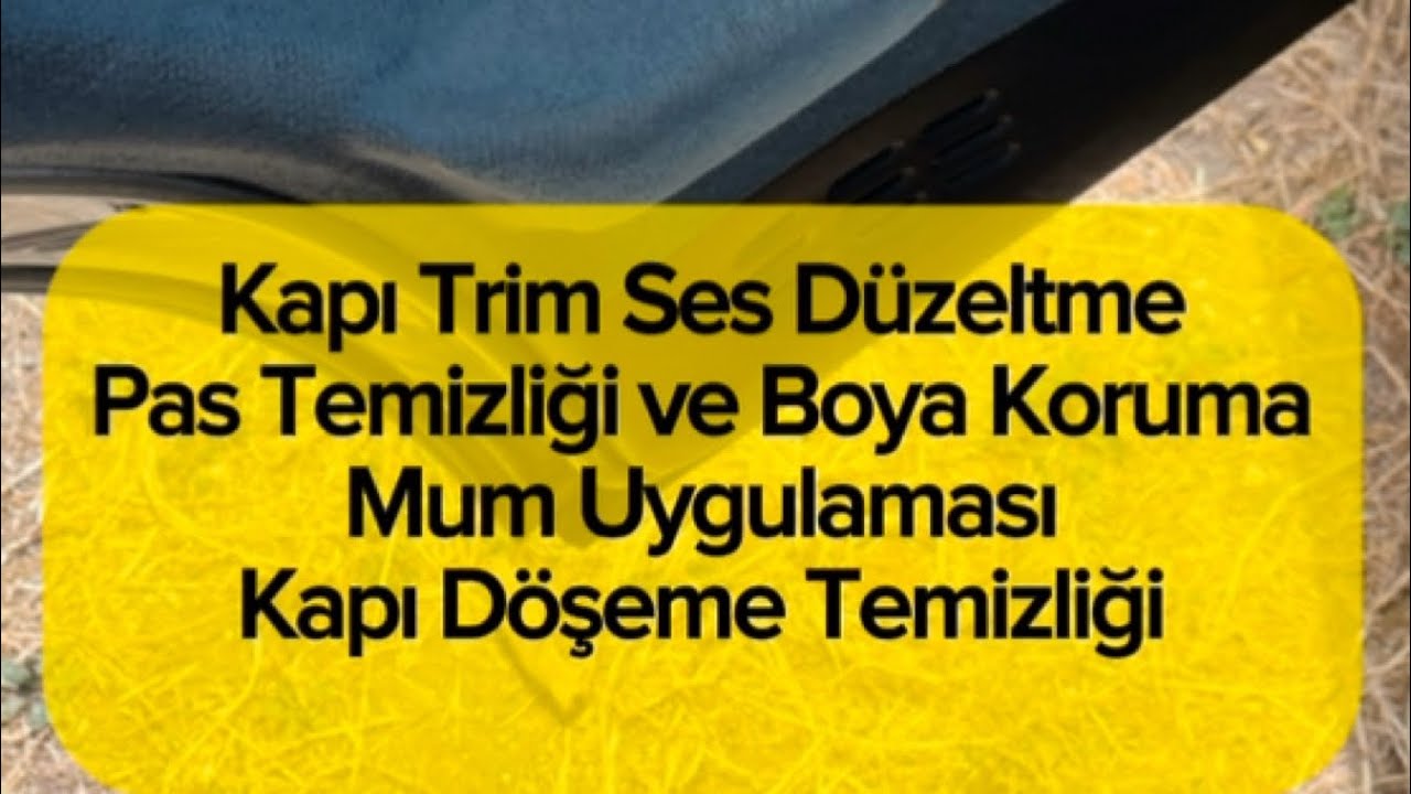 Trim Ses Giderme | Kapı Döşeme Sökümü | Pas Giderme ve Mum Uygulaması | Tofaş Doğan Slx