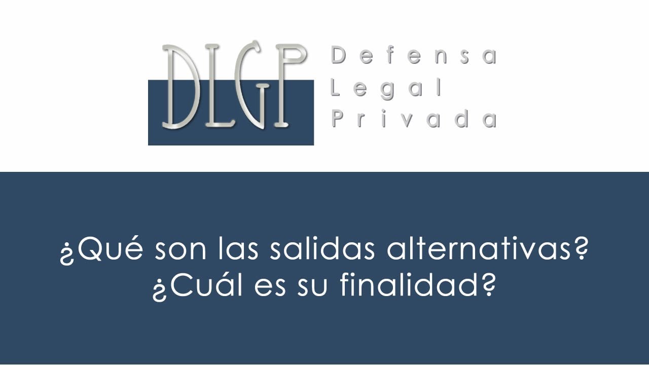 ¿Qué son las salidas alternativas?, ¿Cuál es su finalidad?